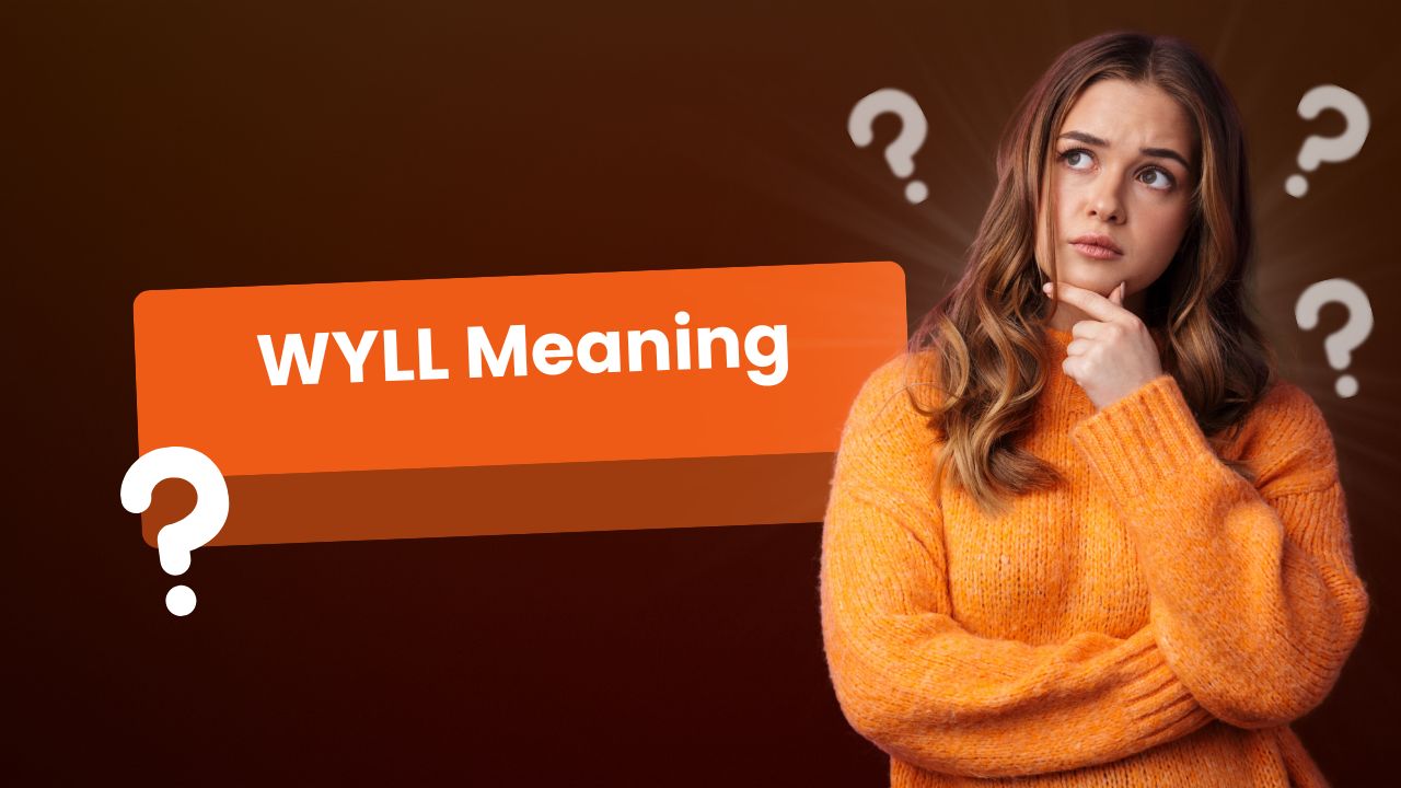 WYLL Meaning: Text & Slang Explained