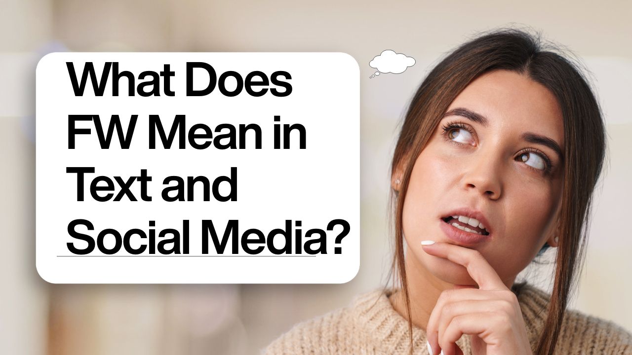 What Does FW Mean in Text and Social Media?