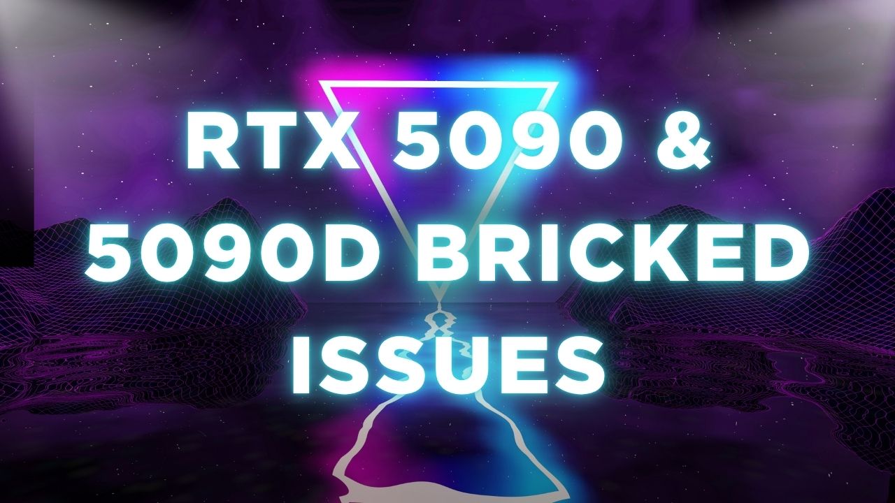 Fixing RTX 5090 & 5090D Bricked Issues: Problems and Solutions