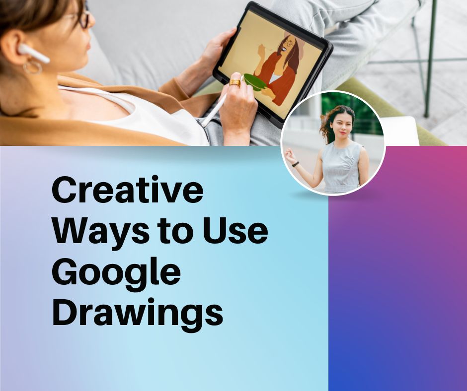 Creative Ways to Use Google Drawings
