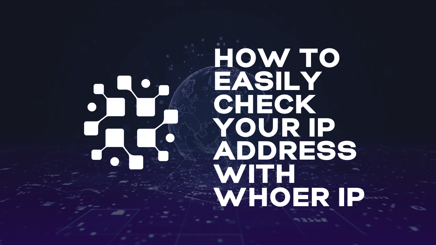 How to Easily Check Your IP Address with Whoer IP